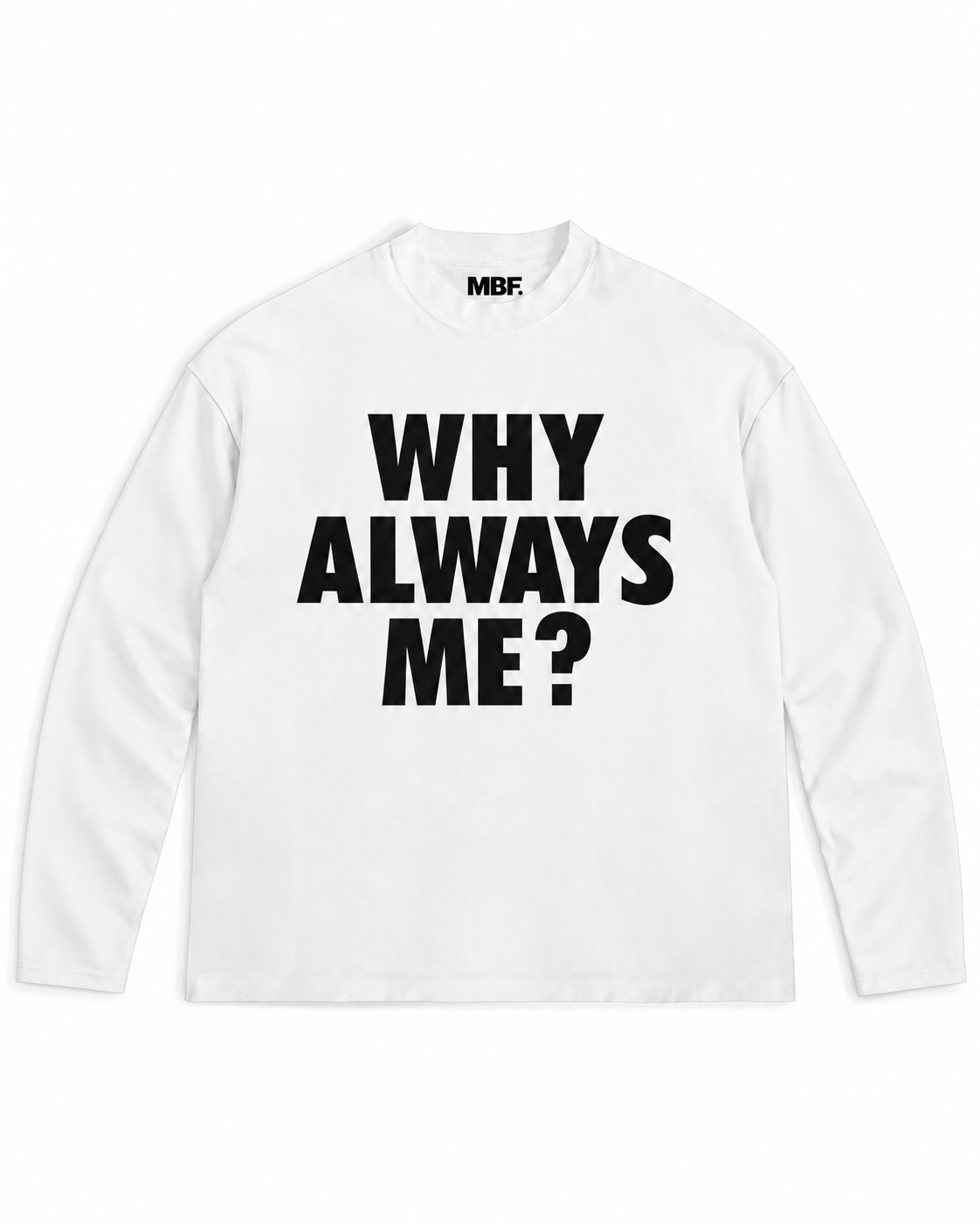 White Why Always Me long-sleeve shirt with black front lettering by MADEBYFUTBOL