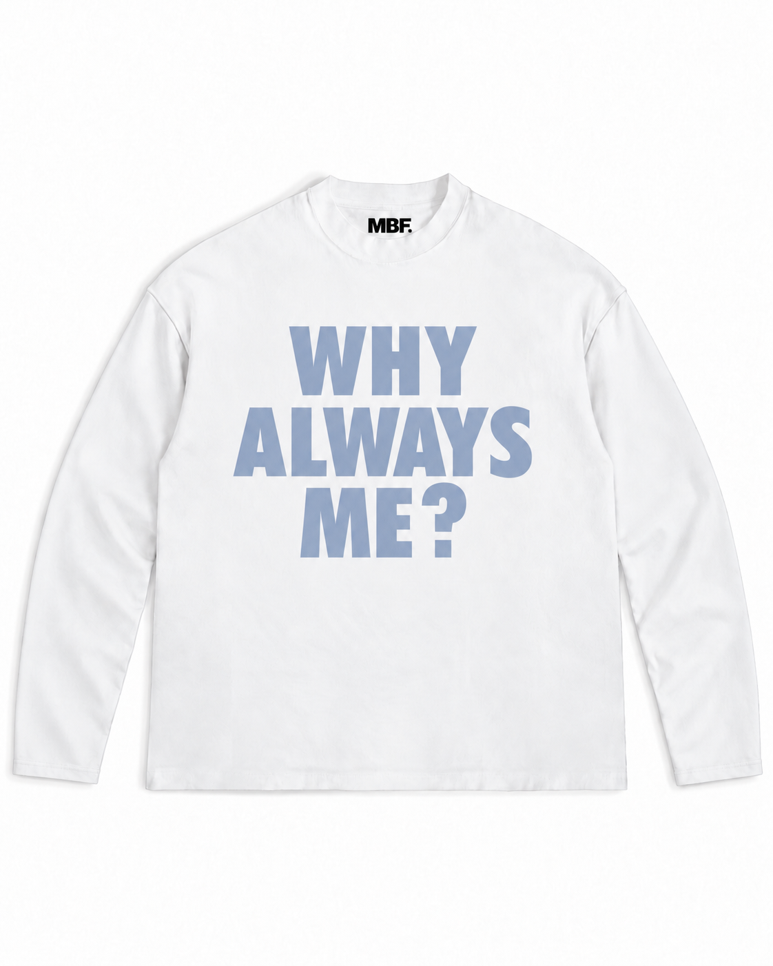 White Why Always Me long-sleeve shirt with light blue front lettering by MADEBYFUTBOL